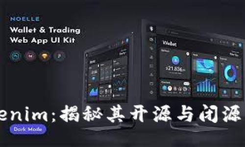 ui
    探索Tokenim：揭秘其开源与闭源的利弊与前景